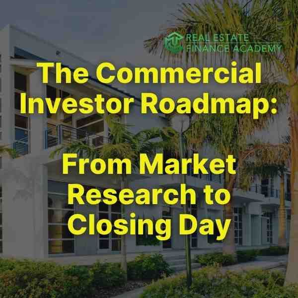 The Commercial Investor’s Roadmap: From Market Research to Closing Day