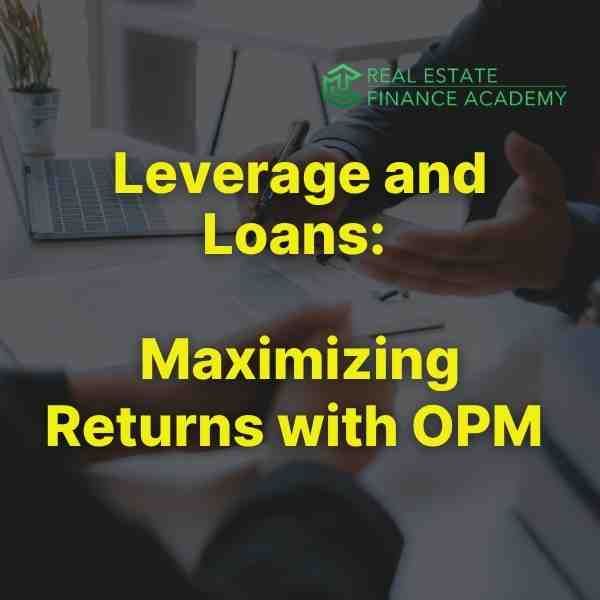 Leverage and Loans Maximize Returns with OPM Other People's Money