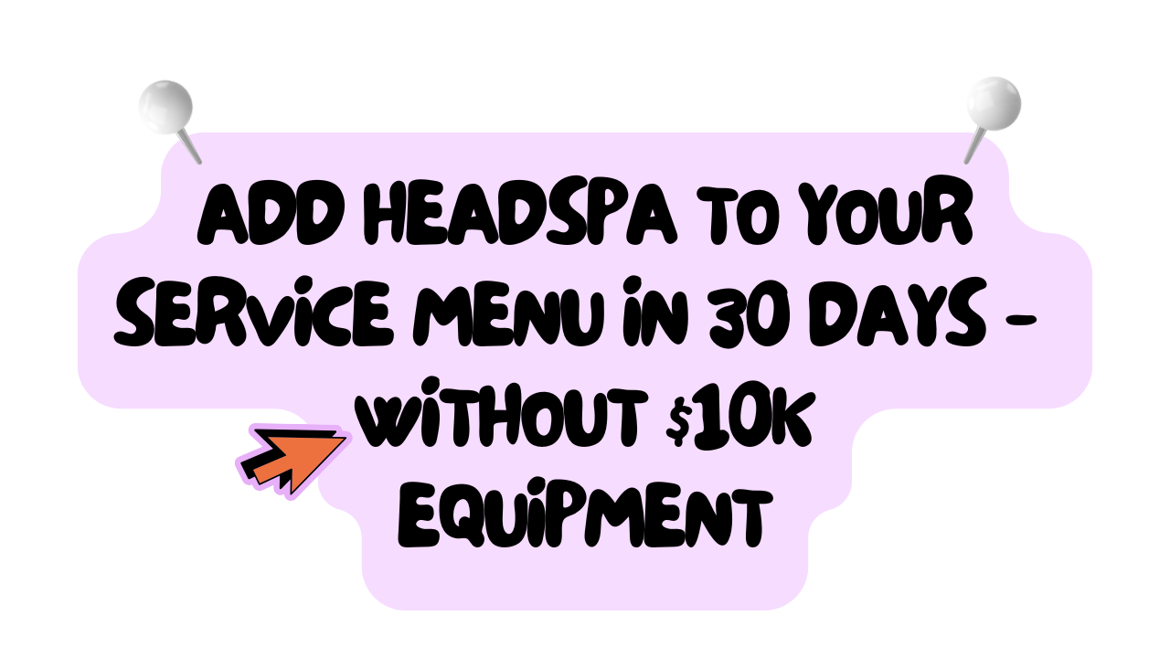 Graphic sign promoting Headspa 101 with the text ‘Add headspa to your service menu in 30 days without $10K equipment,’ highlighting affordable, accessible headspa training for hairstylists who want to offer scalp facial services without expensive headspa chairs.