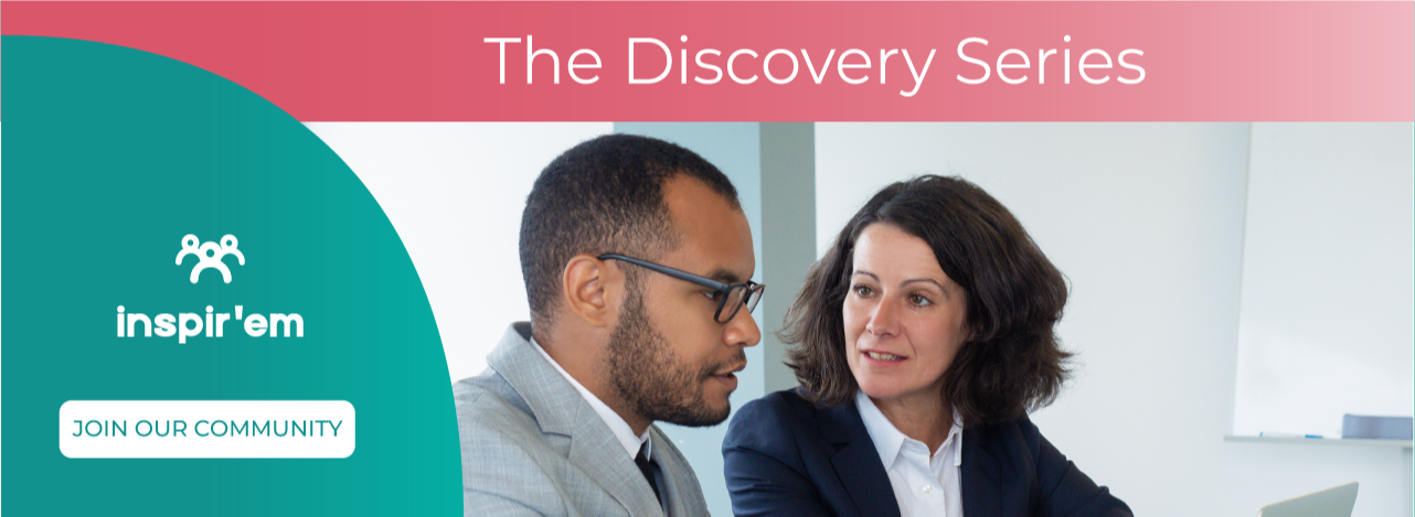 The Discovery Series | The inspir'em newsletter