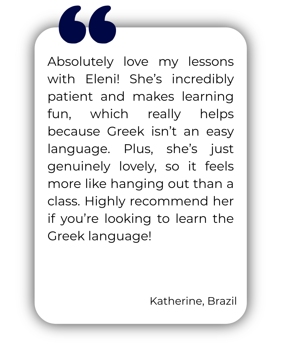 Testimonial from Katherine in Brazil recommending Speak Greekly for patient and fun Greek language lessons.