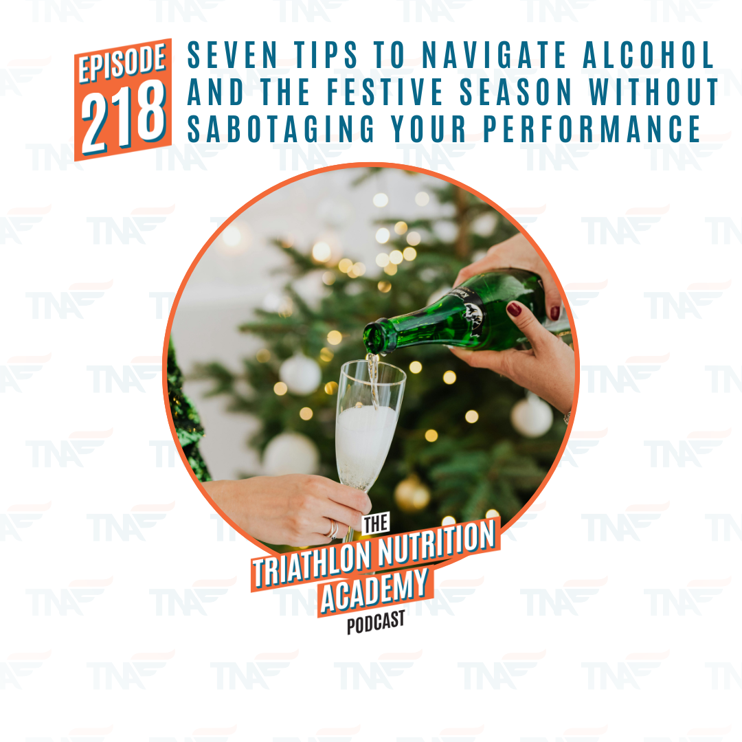 EP 218 - Seven Tips to Navigate Alcohol and the Festive Season Without Sabotaging Your Performance