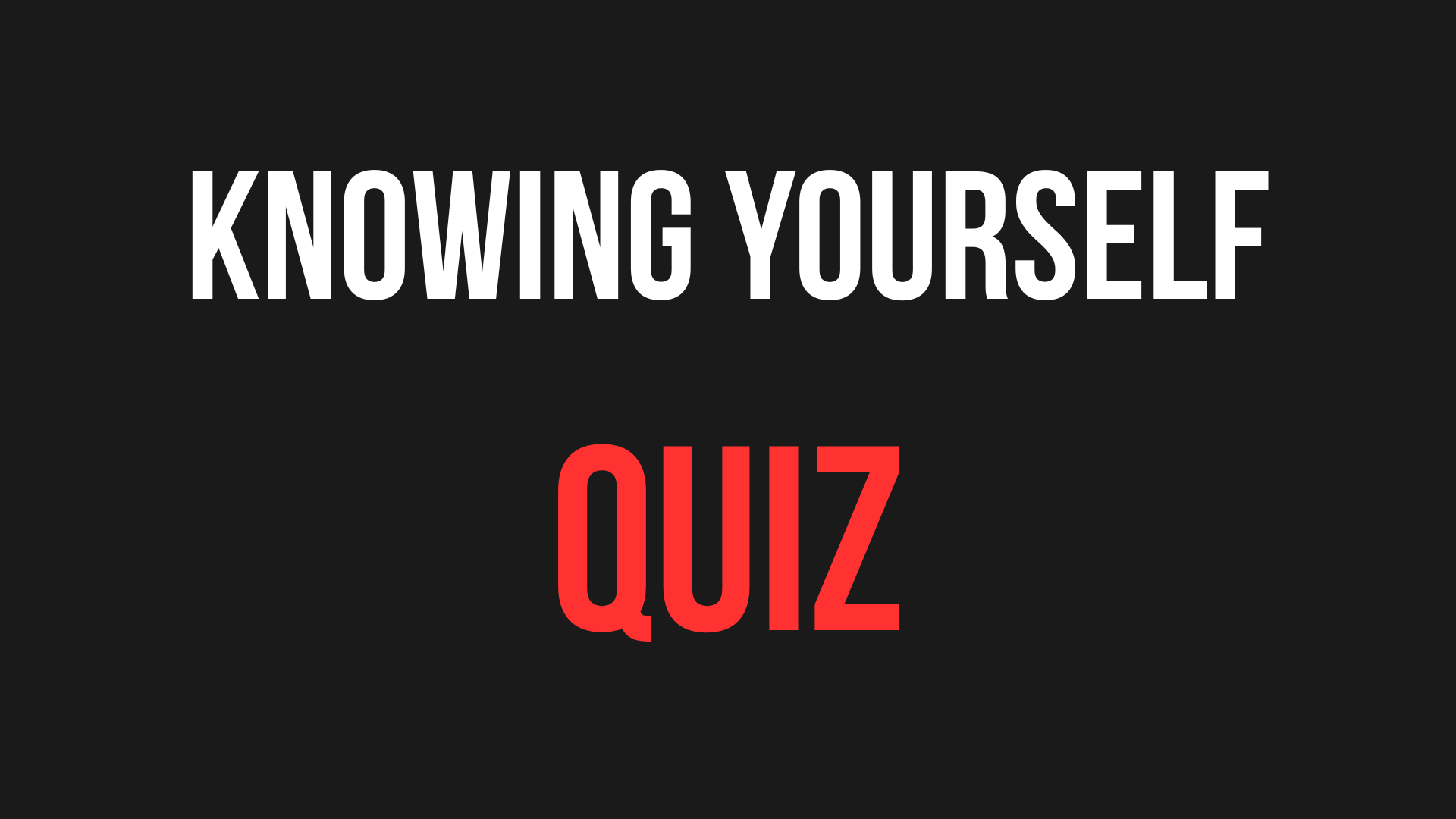 KNOWING YOURSELF QUIZ