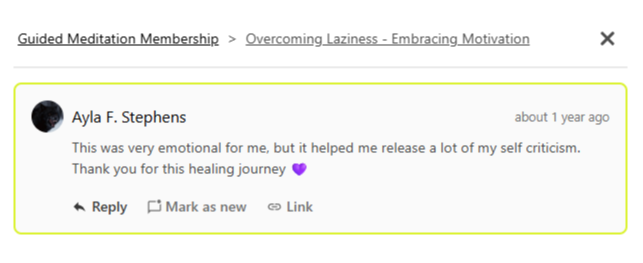 Testimonial from Ayla F. Stephens: "This was very emotional for me, but it helped me release a lot of my self criticism. Thank you for this healing journey 💜" (Overcoming Laziness Journey)