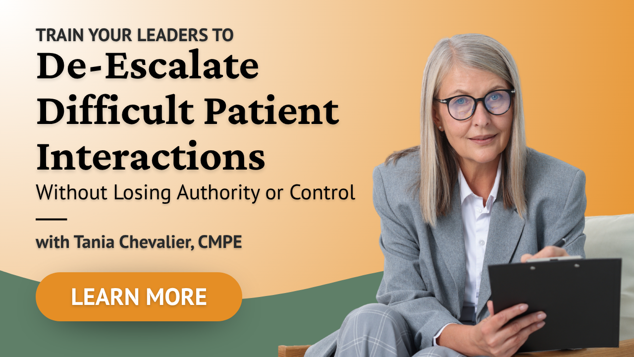 Train your leaders to De-escalate Difficult Patient Interactions