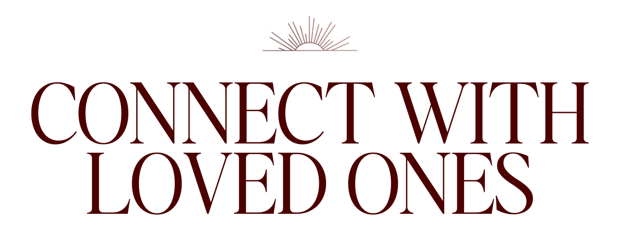 Connect with Loved Ones