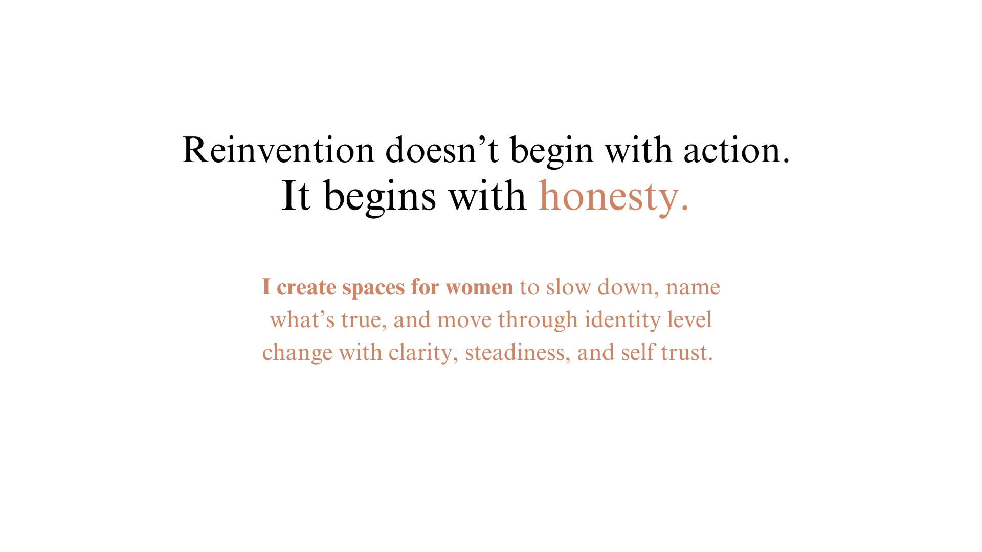 Reinvention doesn't begin with action. It begins with honesty.