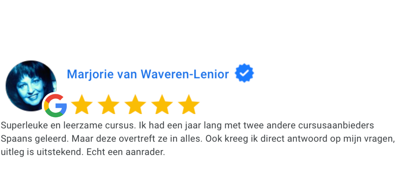 "Ik had nooit gedacht dat ik zo snel Spaans kon leren verstaan en spreken. Echt een aanrader!" – Jozien Siano