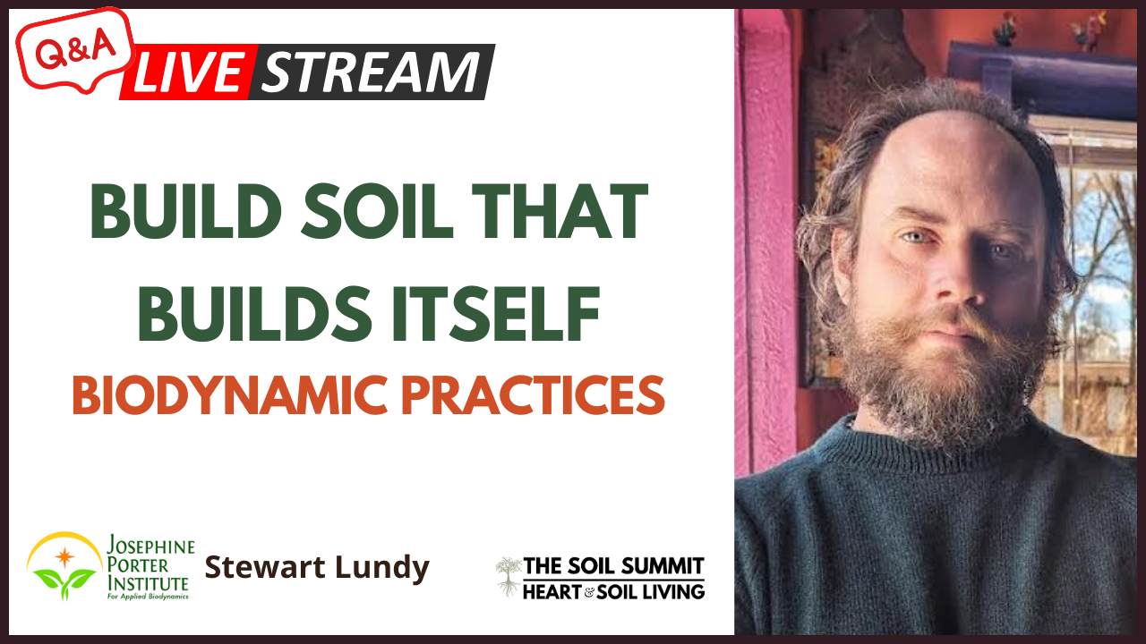 Building Soil that Builds Itself Biodynamic Practices with Stewart Lundy