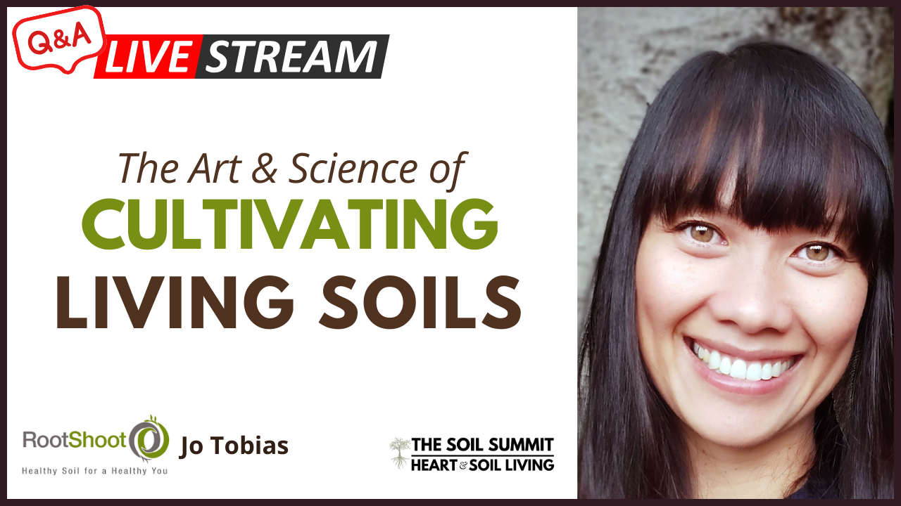 The Art & Science of Cultivating Living Soils with Jo Tobias