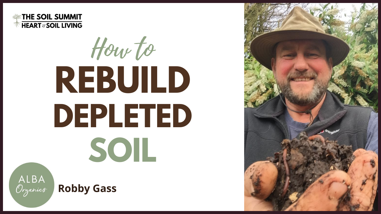 How to Rebuild Depleted Soil with Robby Gass