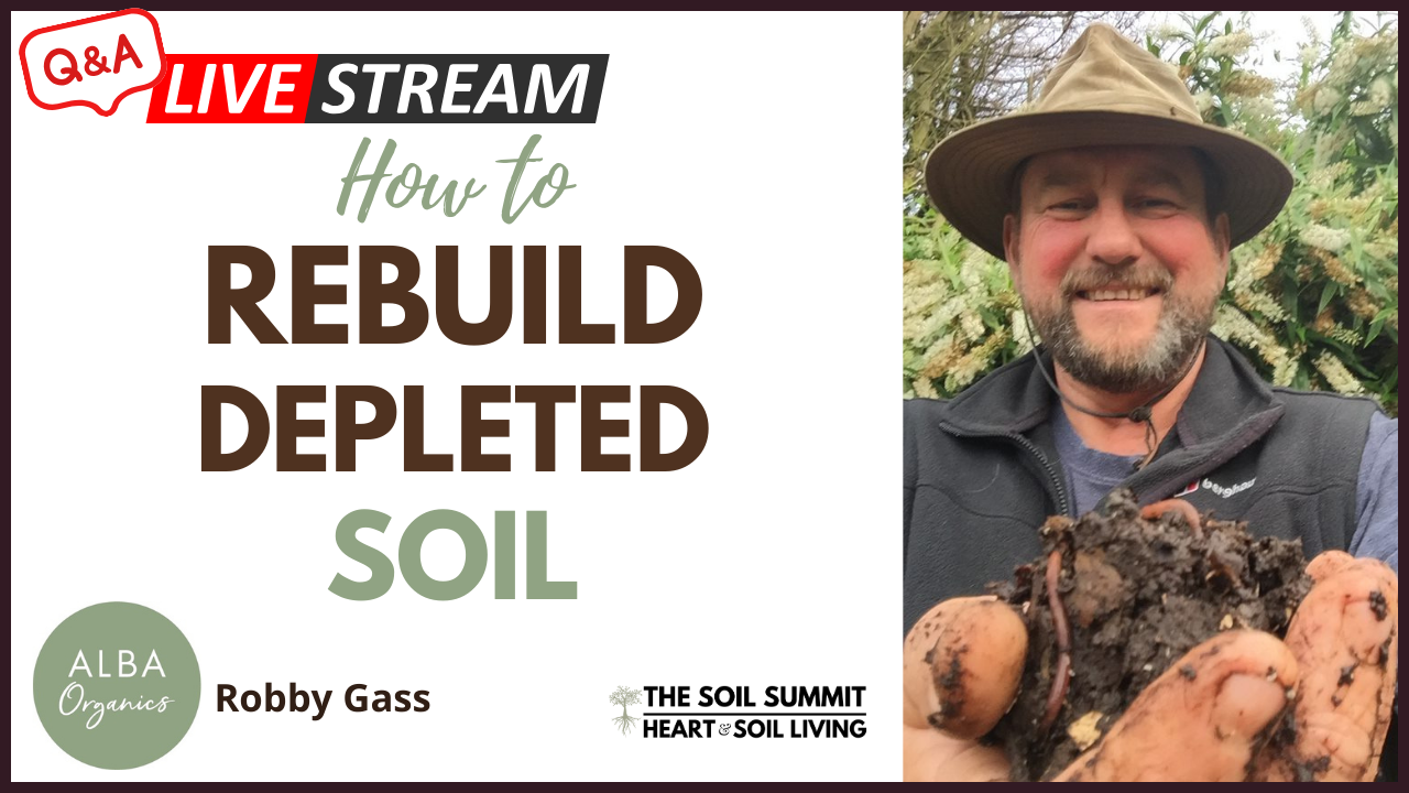 How to Rebuild Depleted Soil with Robby Gass