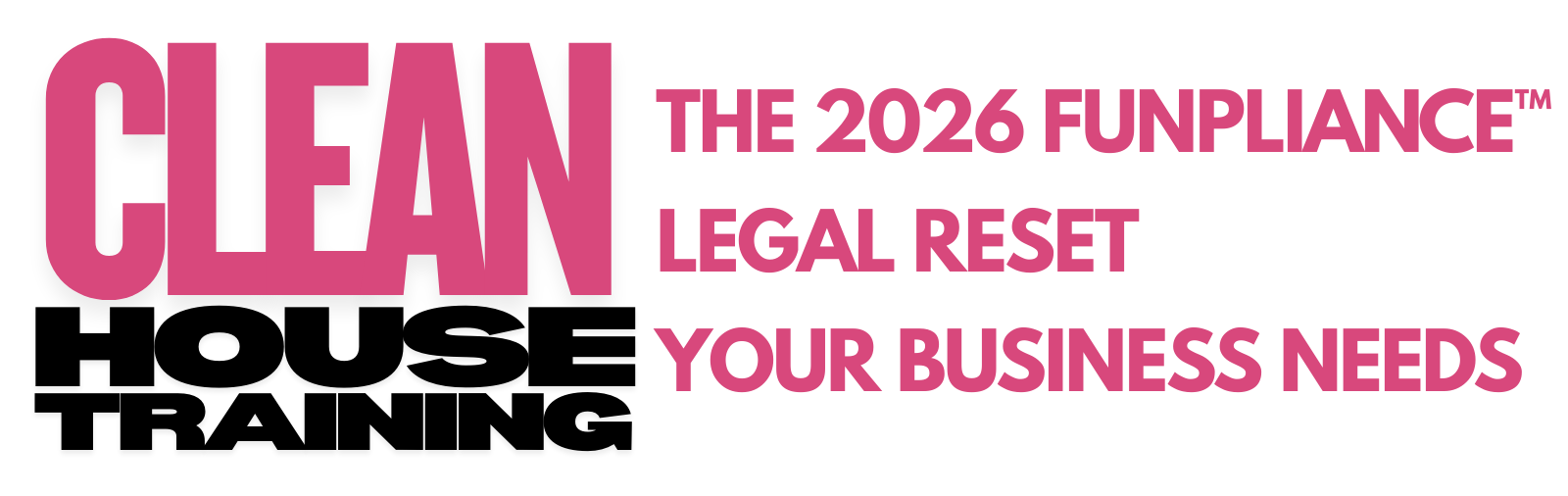 Clean house training: 2026 funpliance legal reset your business needs