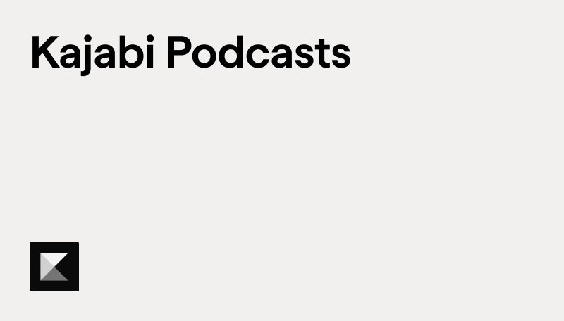 Kajabi Podcasts