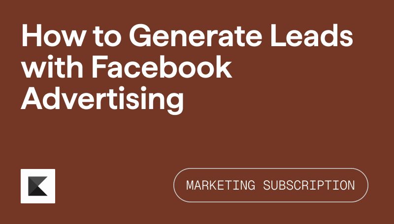 Facebook Ads: How to Generate Leads with Facebook Advertising