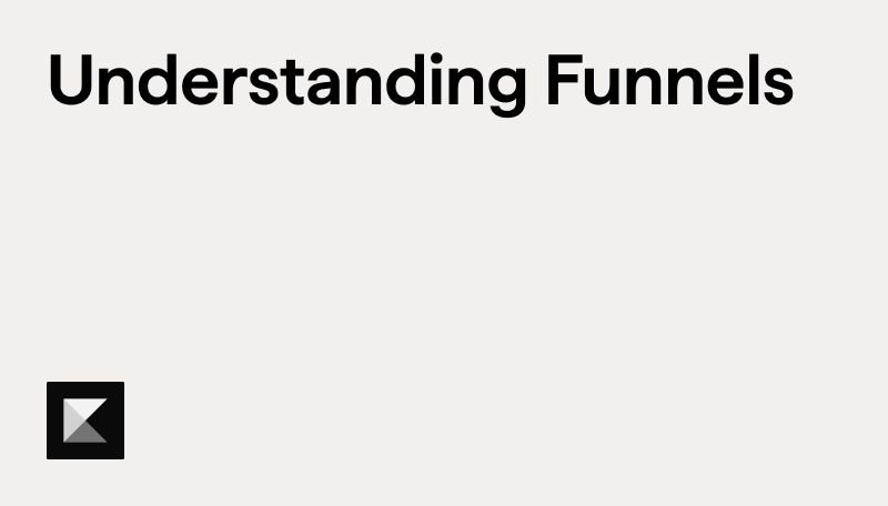 Understanding Funnels