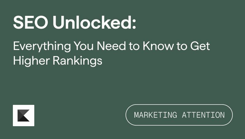 SEO Unlocked: Everything You Need to Know to Get Higher Rankings