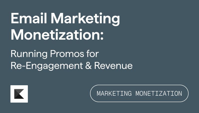Email Marketing Monetization: Running Promos for Re-Engagement & Revenue