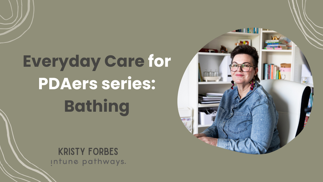 Everyday care for PDAers series: Bathing