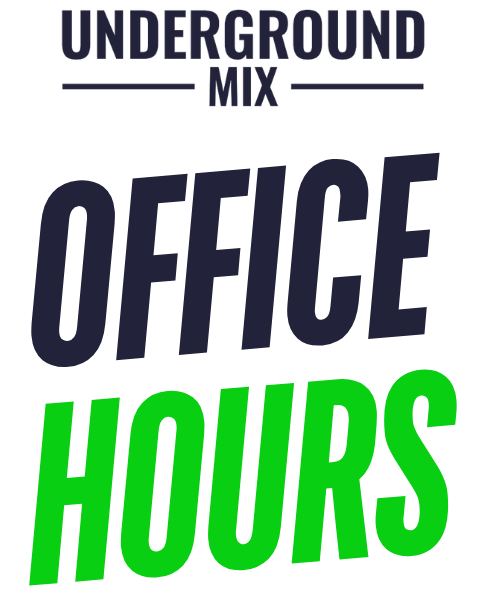 Underground Mix Office Hours
