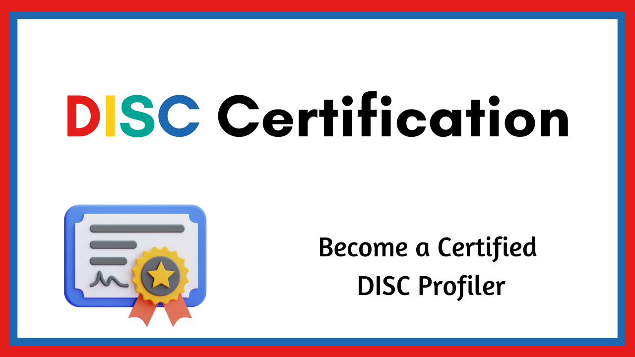 Red outer and blue inner border, white background with the words DISC Certification Become a Certified DISC Profiler.  There's a cartoon image of a certificate with a rosette in the bottom left corner