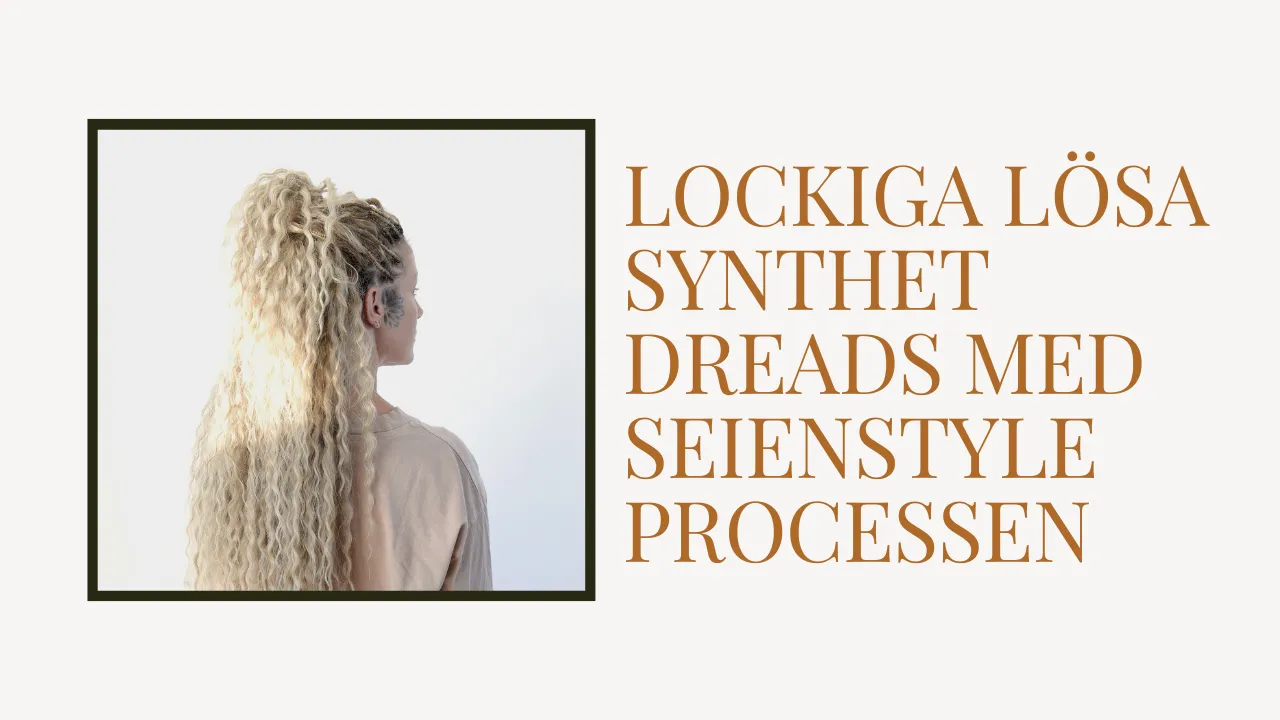 Lockiga lösa syntet dreads med Seienstyle processen