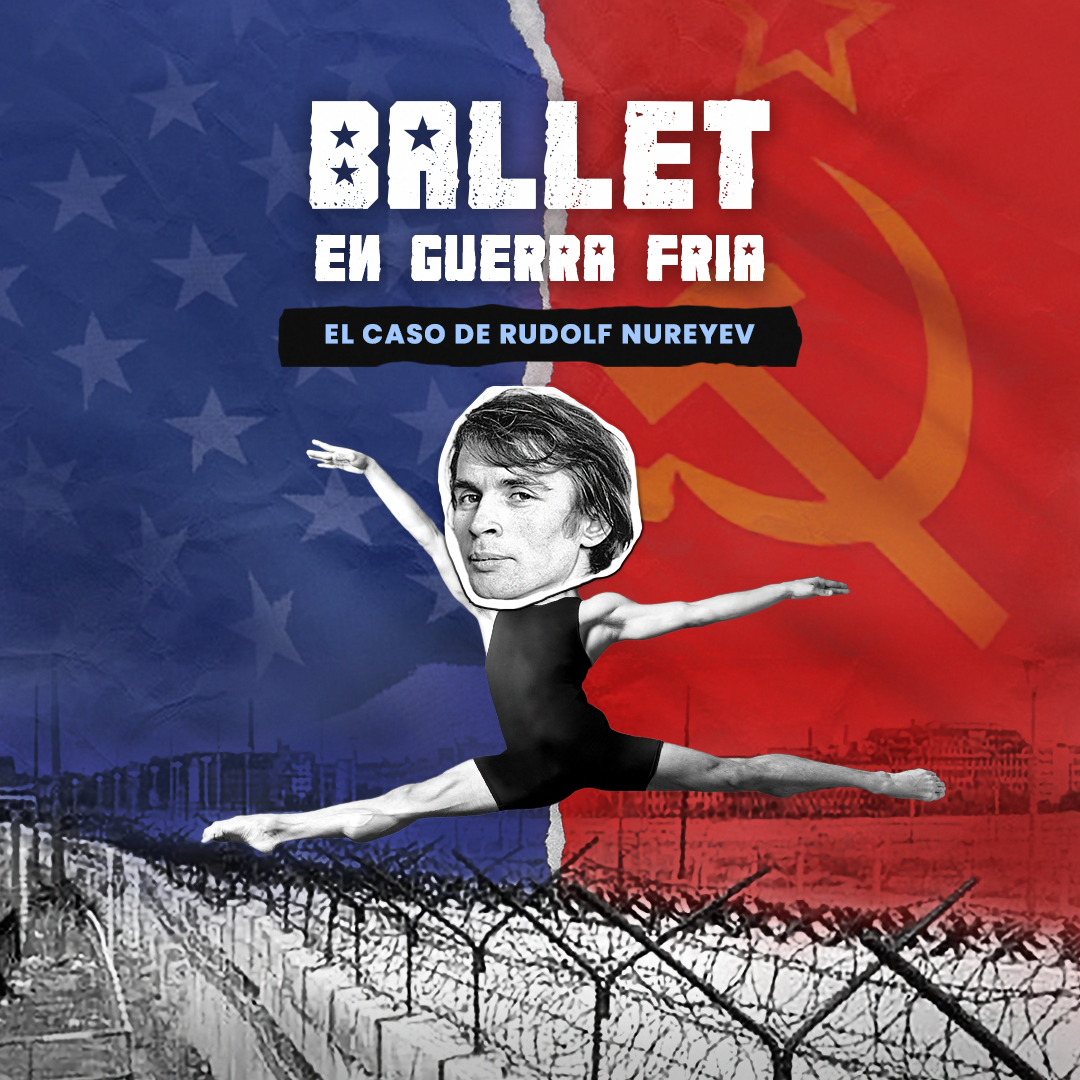 Ballet en Guerra Fría. El caso de Rudolf Nureyev