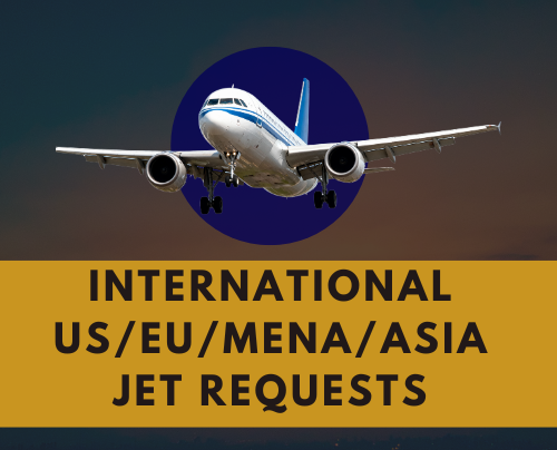 International US / EU / MENA / Asia – Jet Requests 