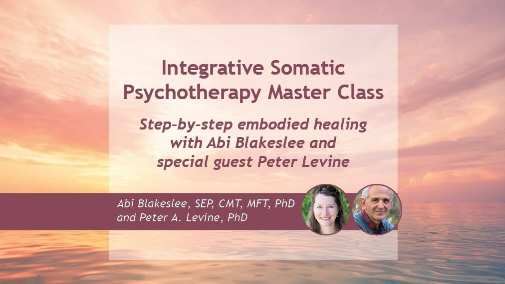 Integrative Somatic Psychotherapy Master Class featuring step-by-step embodied healing with Abi Blakeslee and special guest Peter A. Levine, PhD
