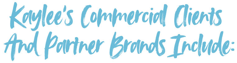 Kaylee's commercial clients and partner brands include: