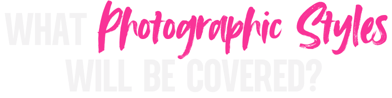 what photographic styles will be covered