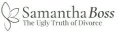 Samantha Boss | The Ugly Truth of Divorce