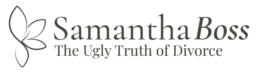 Samantha Boss | The Ugly Truth of Divorce