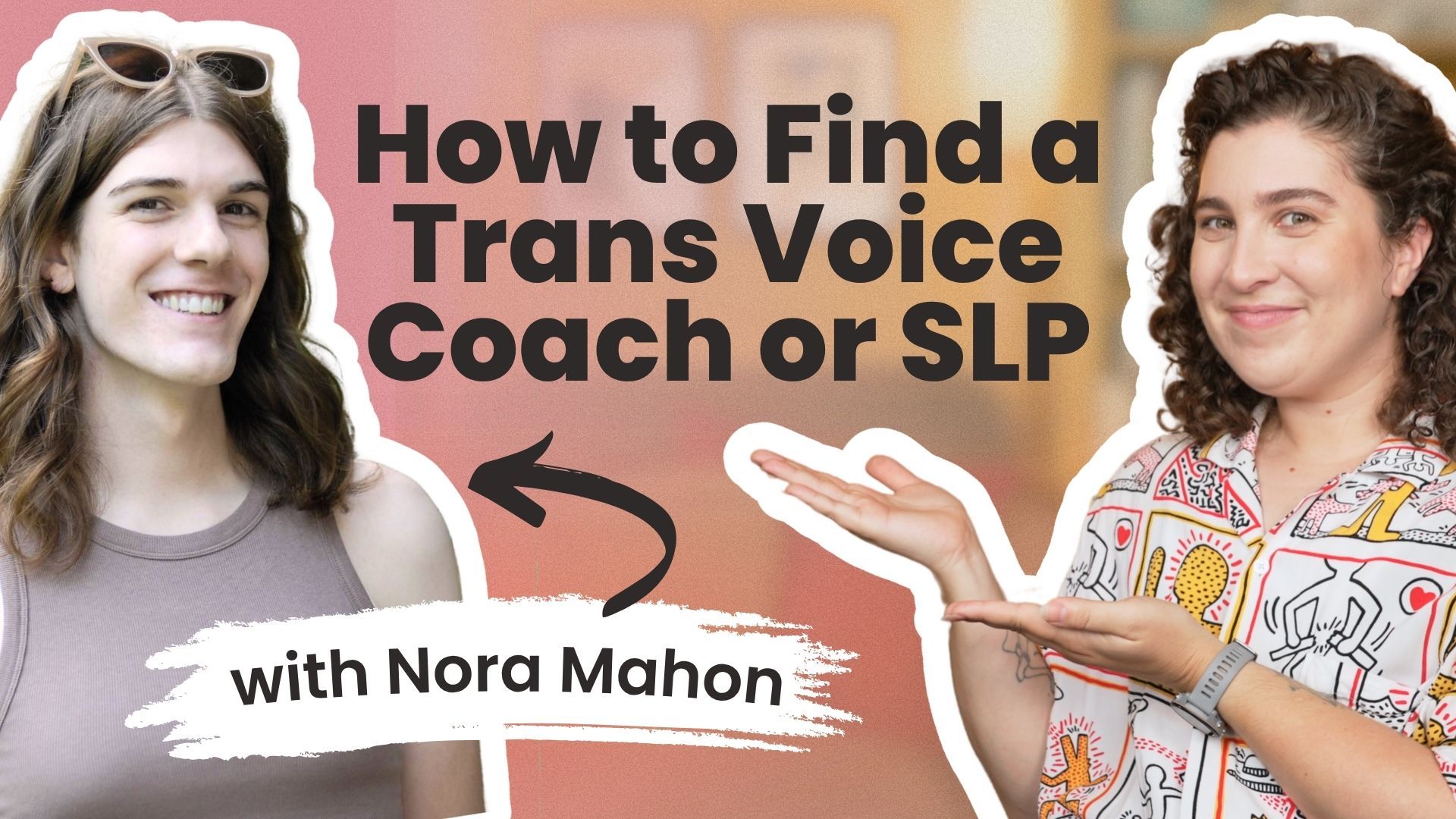 Nora Mahon and Ren&eacute;e Yoxon discuss how to choose a transgender voice coach for gender-affirming voice training