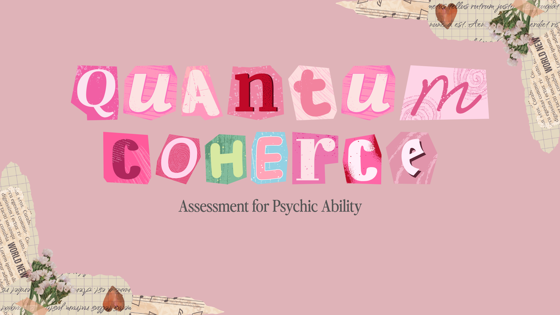 Qunatum coherence in magazine cut out letters, Assessment for Psychic Ability. Mauve colored background with floral magazine cutouts around the edge.