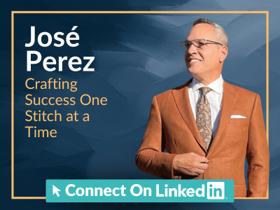José Perez: Crafting Success One Stitch at a Time