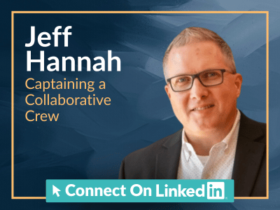 Jeff Hannah: Captaining A Collaborative Crew