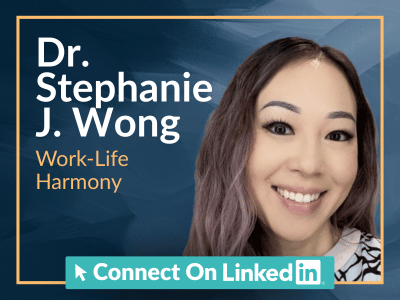 Dr. Stephanie J. Wong: Work-Life Harmony