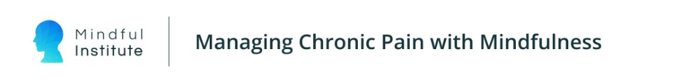 Managing Chronic Pain with Mindfulness Course