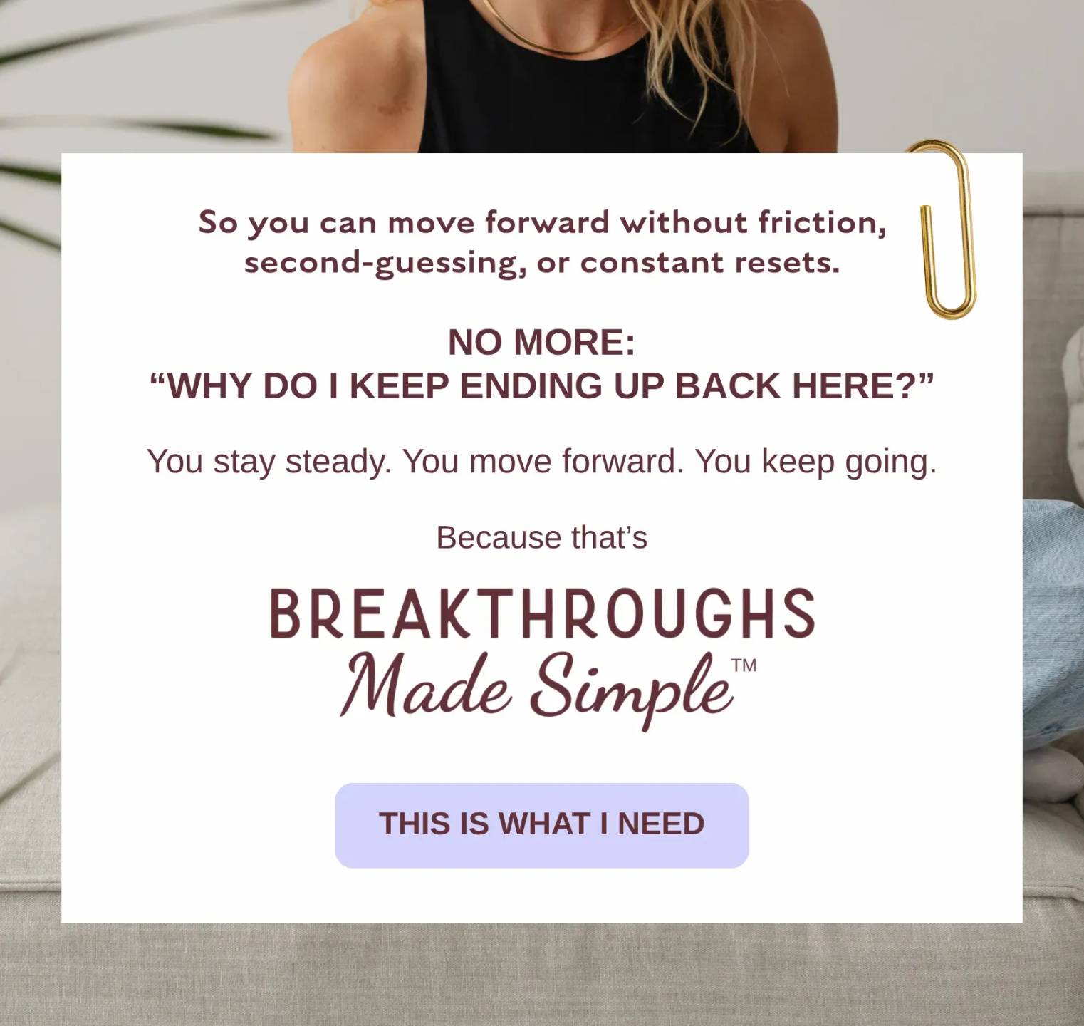 Breakthroughs Made Simple™ closing message with text about moving forward without friction, ending cycles of setbacks, and invitation to continue with the program
