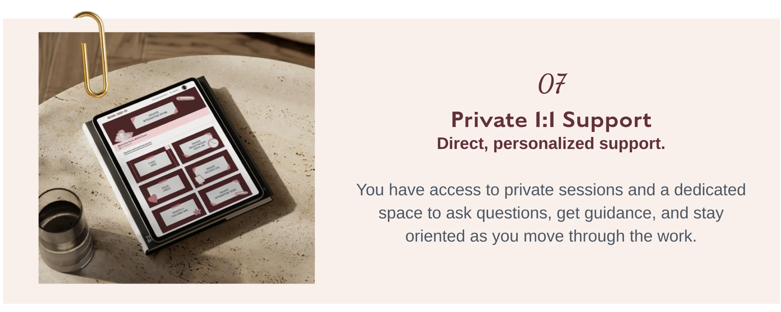 07 Private 1:1 Support    Private one-on-one support inside Breakthroughs Made Simple™ providing personalized guidance, direct coaching, and dedicated space for deeper transformation.