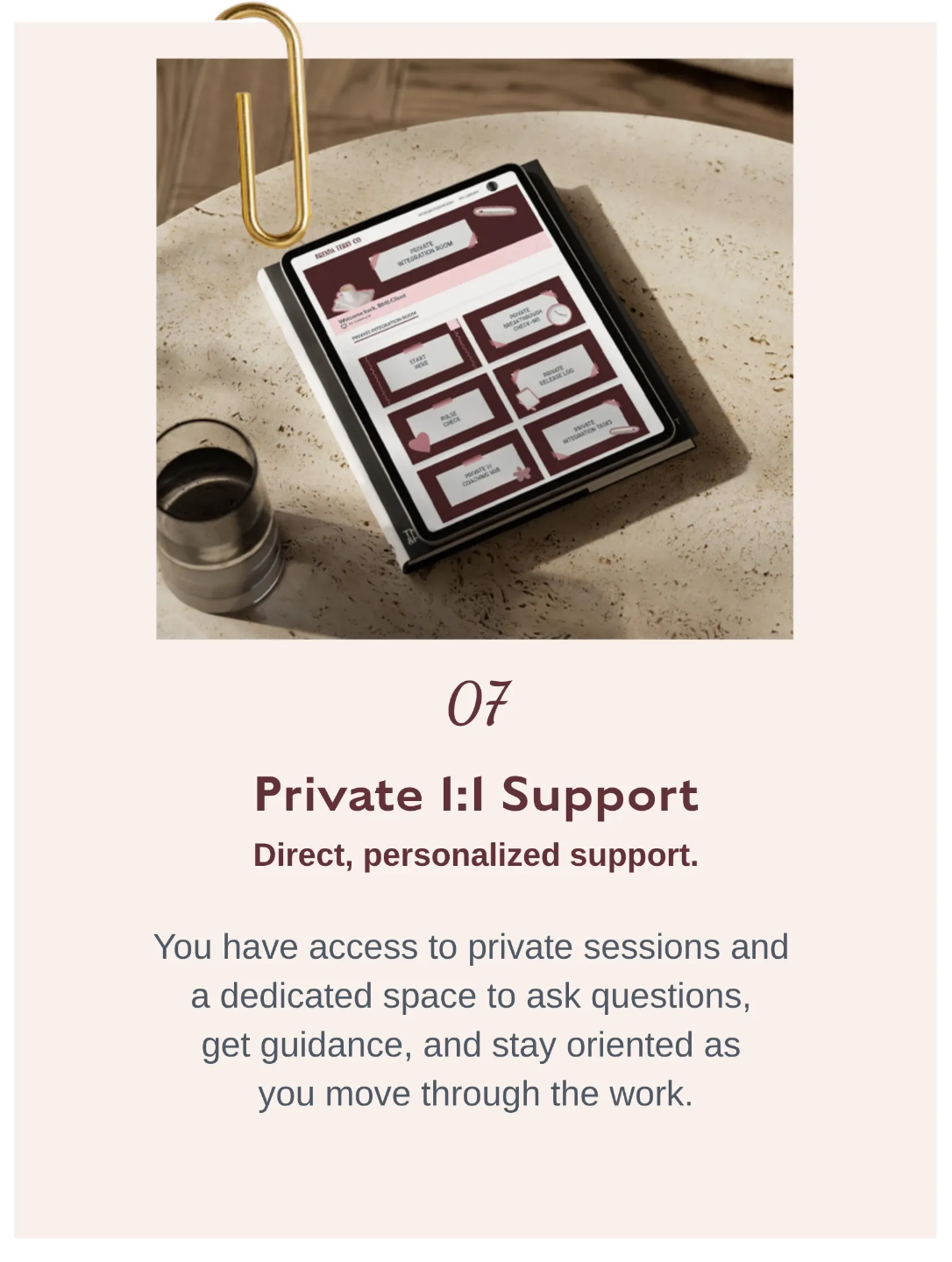 07 Private 1:1 Support    Private one-on-one support inside Breakthroughs Made Simple™ providing personalized guidance, direct coaching, and dedicated space for deeper transformation.
