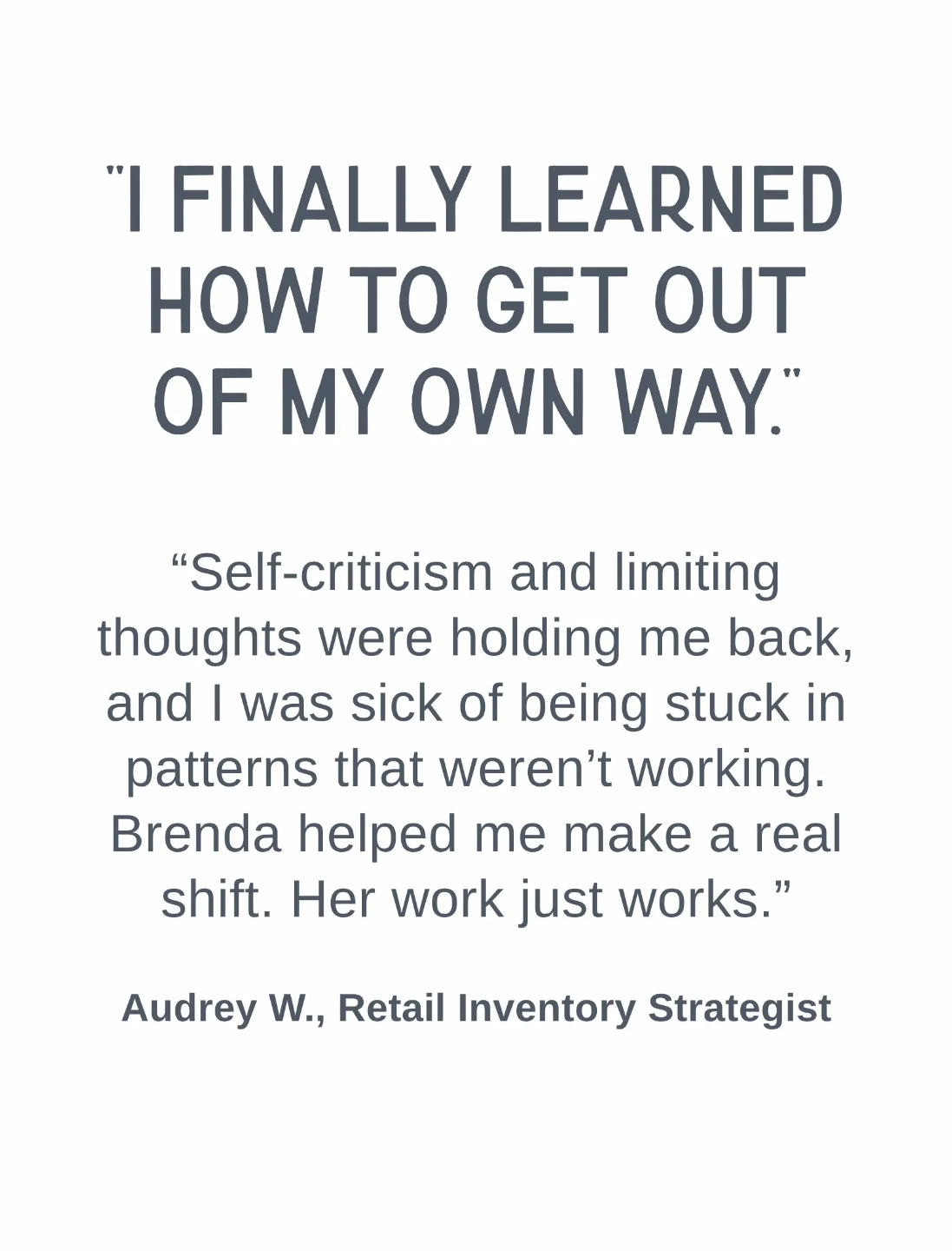 Client testimonial about overcoming self-criticism, breaking unhelpful patterns, and creating meaningful personal change.