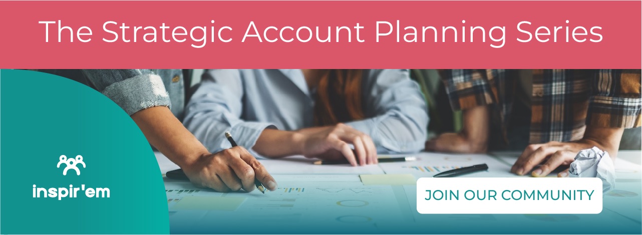 The Strategic Account Planning Series | The inspir'em newsletter