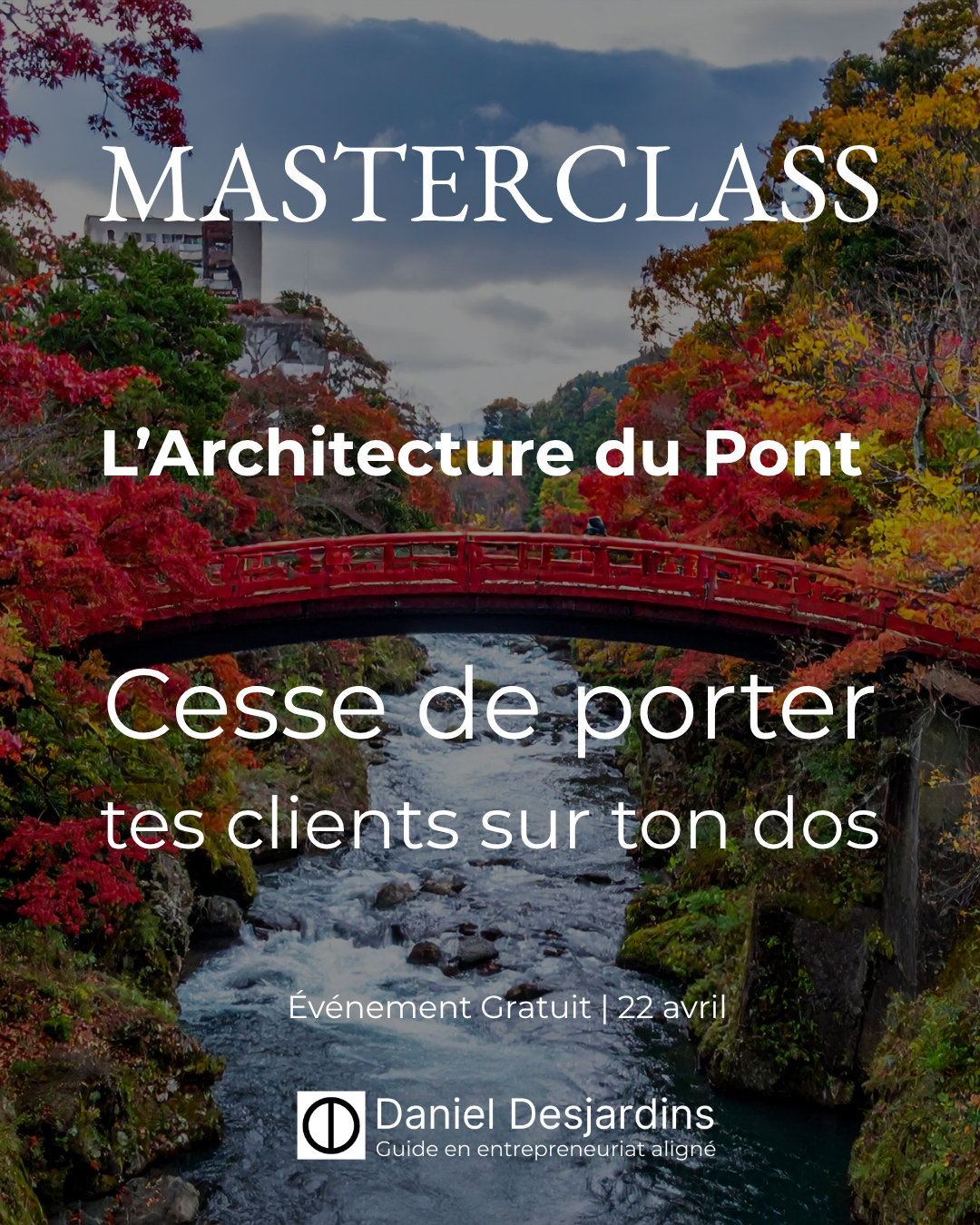 Masterclass L’Architecture du Pont   Cesse de porter tes clients sur ton dos Événement Gratuit | 22 avril