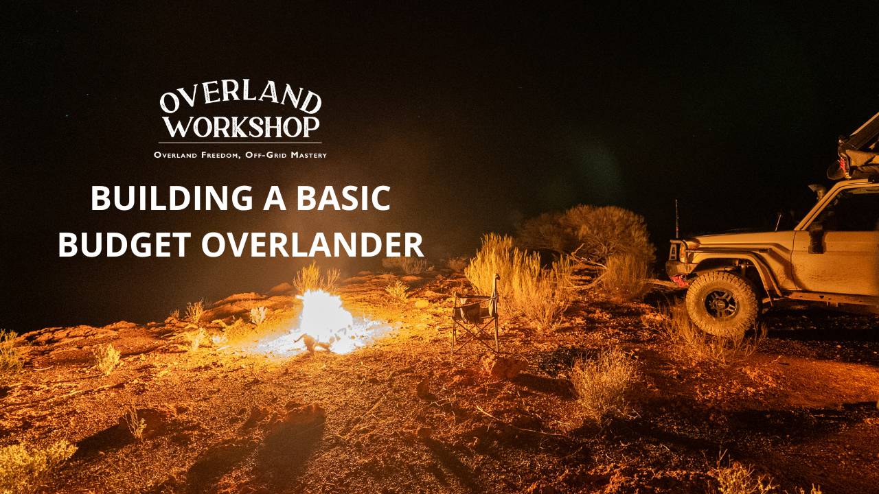 Building A Basic Budget Overlander