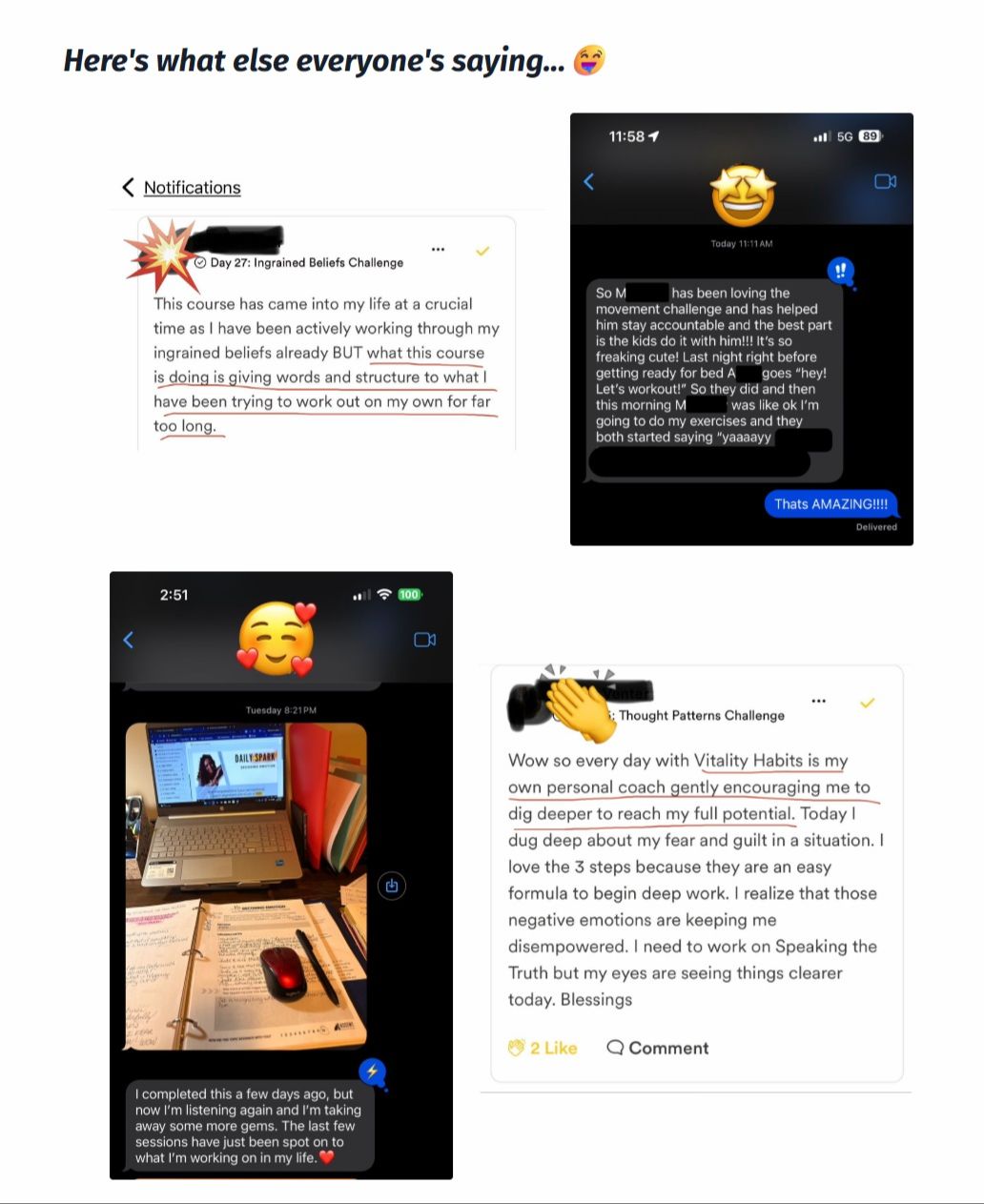 Vitality Habits™ came into my life at a crucial time as I have been actively working through my ingrained beliefs already, but what this course is doing is giving words and structure to what I have been trying to work out on my own for far too long. Wow so every day with Vitality Habits™ is my own personal coach gently encouraging me to dig deeper to reach my full potential. I'm listening again and I'm taking away some more gems! The last few session shave been spot on to what I'm working on in my life. 