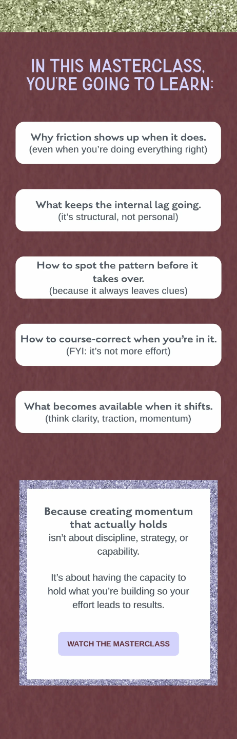 What you’ll learn in the Moving Through Your Expansion Edge masterclass about friction, internal patterns, and building sustainable momentum for growth-driven women in business