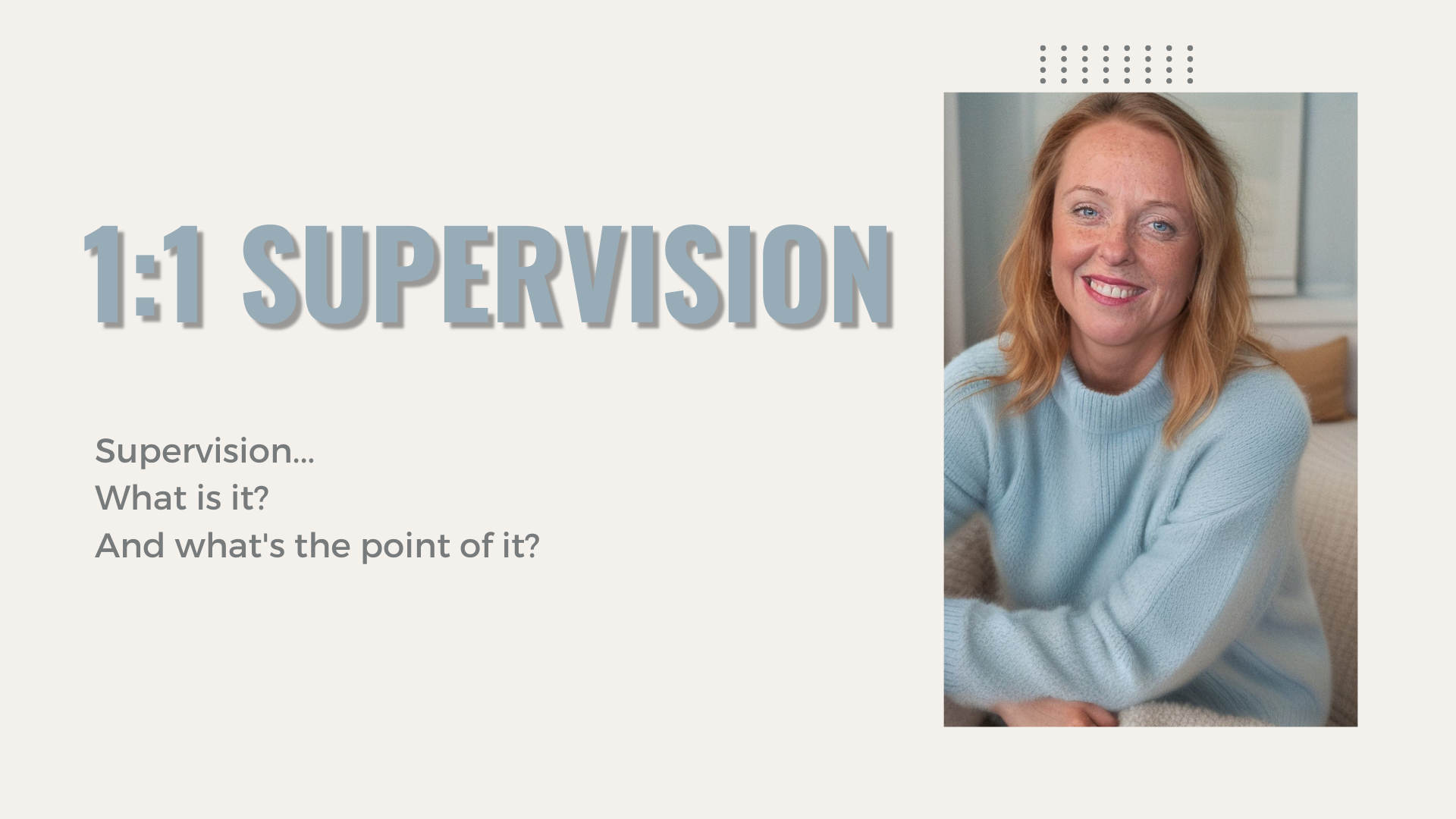 1:1 Supervision
