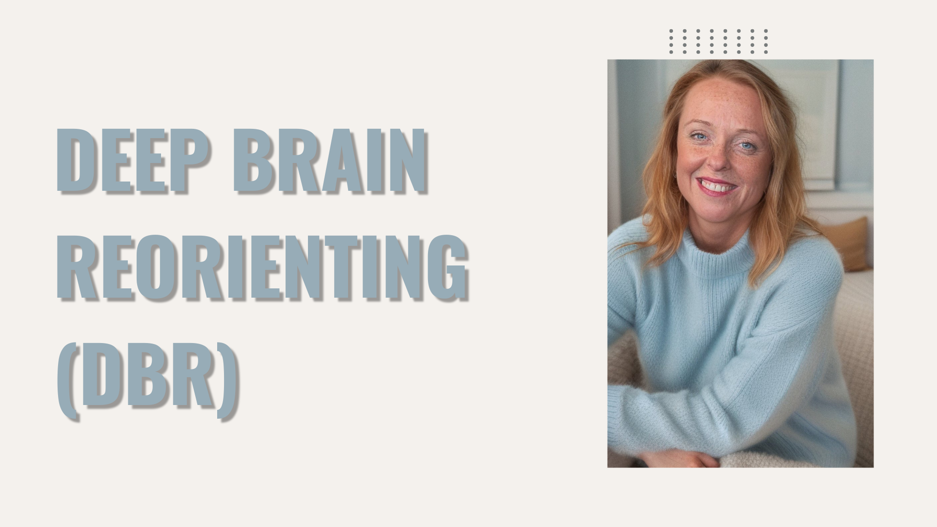 Deep Brain Reorienting - DBR Therapy